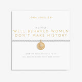Joma Jewellery  A Little 'Well Behaved Women Don't Make History' Bracelet
