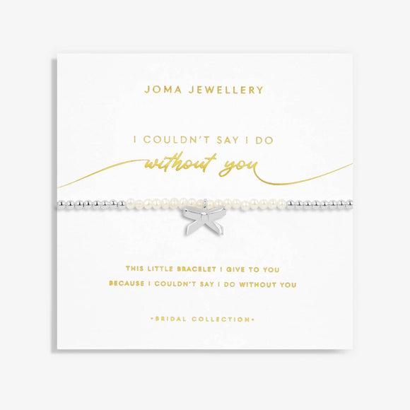 Bridal Pearl Bracelet 'I couldn't Say I Do Without You' From Joma Jewellery