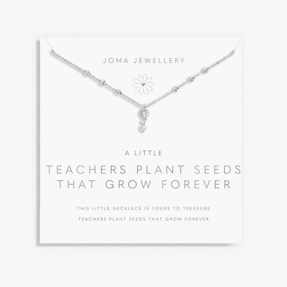 A Little 'Teachers Plant Seeds That Grow Forever' NecklaceBy Joma Jewellery