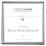 Life Charms Will You Be My Bridesmaid Bracelet