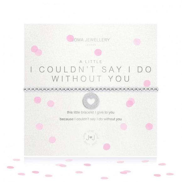 Joma Jewellery A Little I Couldn't Say I Do Without You Bracelet - Gifteasy Online
